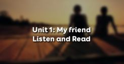 Unit 1: My friends - Listen and Read