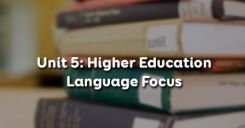 Unit 5: Higher Education - Language Focus