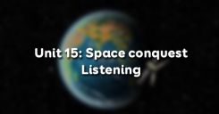 Unit 15: Space conquest - Listening
