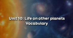 Unit 10: Life on other planets - Vocabulary