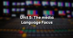 Unit 5: The media - Language Focus