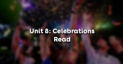 Unit 8: Celebrations - Read