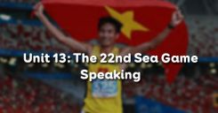 Unit 13: The 22nd Sea Games - Speaking