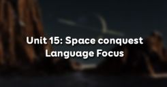 Unit 15: Space conquest -Language Focus