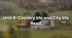 Unit 8: Country life and City life - Read