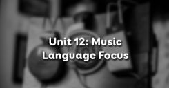 Unit 12: Music - Language Focus