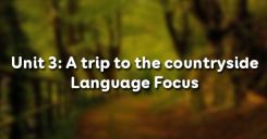 Unit 3: A trip to the countryside - Language Focus