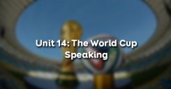 Unit 14: The World Cup - Speaking