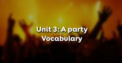 Unit 3: A party - Vocabulary