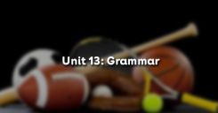 Unit 13: Grammar - Ngữ pháp