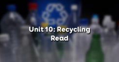 Unit 10: Recycling - Read