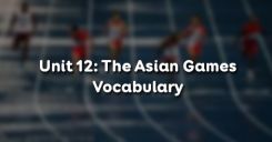 Unit 12: The Asian Games - Vocabulary