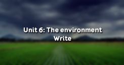 Unit 6: The environment - Write