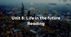 Unit 8: Life in the future - Reading