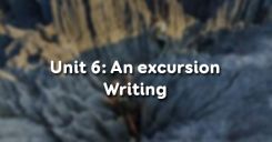Unit 6: An excursion - Writing