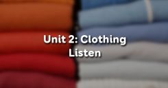 Unit 2: Clothing - Listen