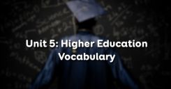 Unit 5: Higher Education - Vocabulary