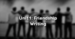 Unit 1:  Friendship - Writing