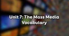 Unit 7: The Mass Media - Vocabulary