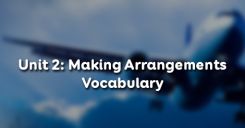 Unit 2: Making Arrangements - Vocabulary