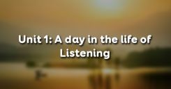 Unit 1: A day in the life of - Listening