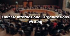 Unit 14: International Organizations - Writing