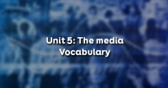 Unit 5: The media - Vocabulary