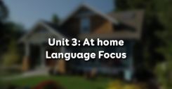 Unit 3: At home - Language Focus
