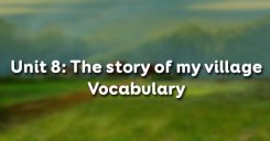 Unit 8: The story of my village - Vocabulary