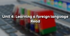 Unit 4: Learning a foreign language - Read