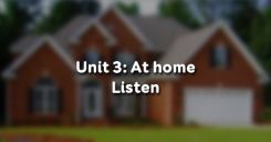 Unit 3: At home - Listen