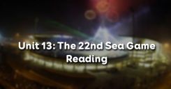 Unit 13: The 22nd Sea Games - Reading