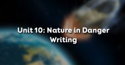 Unit 10: Nature in Danger - Writing