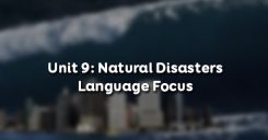 Unit 9: Natural Disasters - Language Focus
