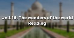 Unit 16: The wonders of the world - Reading