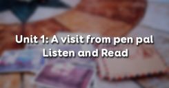 Unit 1: A visit from pen pal - Listen and Read