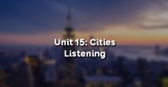 Unit 15: Cities - Listening