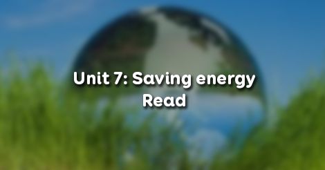 Unit 7 Lớp 9 Read - Bài Dịch Saving Energy