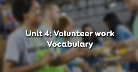 Unit 4 lớp 11 Vocabulary - Từ vựng Volunteer work