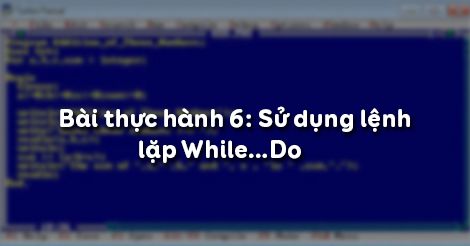 Tin học 8 Bài thực hành 6: Sử dụng lệnh lặp While ... - Hoc247