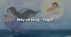 Soạn bài Mây và sóng của Tagor - Ngữ văn 9