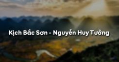 Soạn bài Kịch Bắc Sơn của Nguyễn Huy Tưởng - Ngữ văn 9