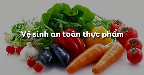 Công nghệ 6 Bài 16: Vệ sinh an toàn thực phẩm