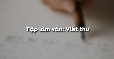 Tuần 3 - Tập làm văn: Viết thư - Tiếng Việt 4