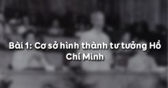 Bài 1: Cơ sở hình thành tư tưởng Hồ Chí Minh