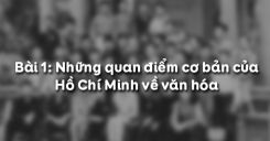 Bài 1: Những quan điểm cơ bản của Hồ Chí Minh về văn hóa