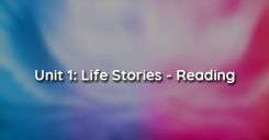 Unit 1: Life Stories - Reading