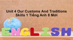 Unit 4: Our Customs And Traditions - Skills 1