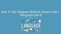 Unit 11: Our Greener World - A Closer Look 1