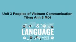 Unit 3: Peoples Of Vietnam - Communication